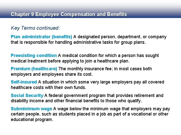 Chapter 9 Employee Compensation and Benefits Key Terms continued: Plan administrator (benefits) A designated