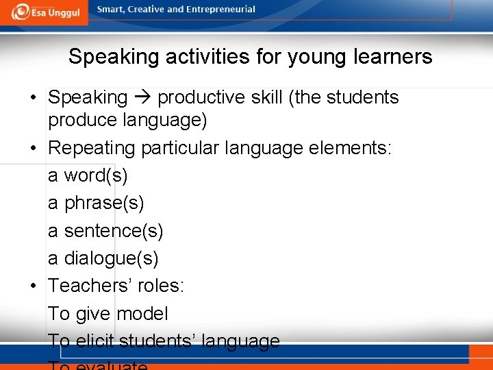 Speaking activities for young learners • Speaking productive skill (the students produce language) •