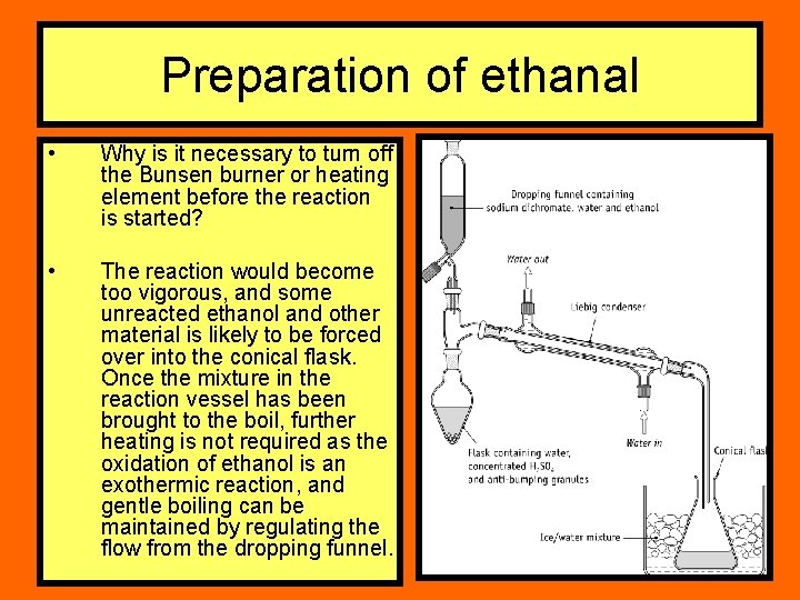 Preparation of ethanal • Why is it necessary to turn off the Bunsen burner