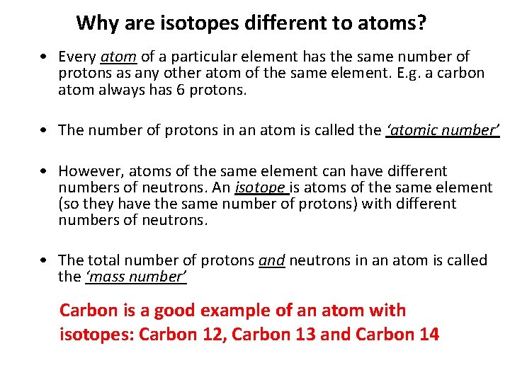 Why are isotopes different to atoms? • Every atom of a particular element has Why are isotopes different to atoms? • Every atom of a particular element has