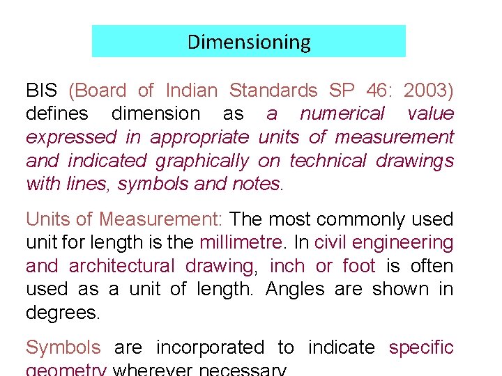 Dimensioning BIS (Board of Indian Standards SP 46: 2003) defines dimension as a numerical