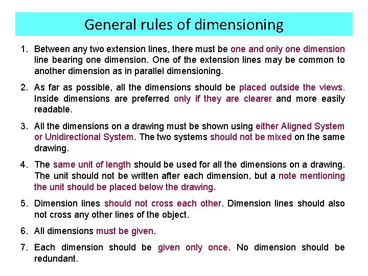 General rules of dimensioning 1. Between any two extension lines, there must be one