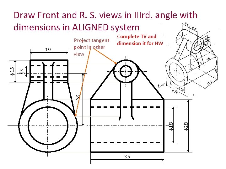 Draw Front and R. S. views in IIIrd. angle with dimensions in ALIGNED system