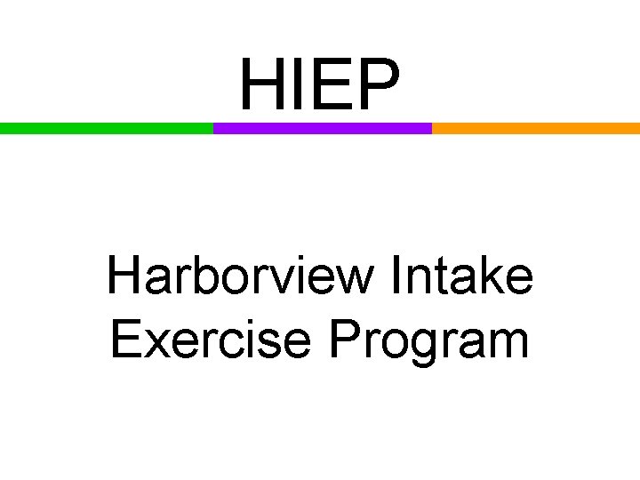 HIEP Harborview Intake Exercise Program 