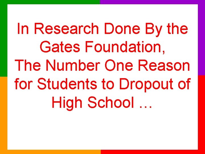 In Research Done By the Gates Foundation, The Number One Reason for Students to