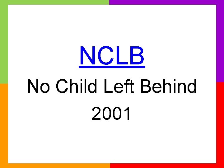 NCLB No Child Left Behind 2001 