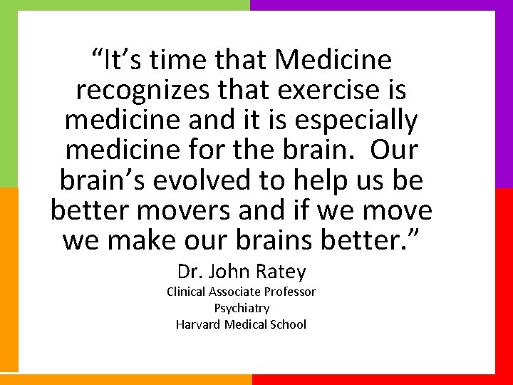 “It’s time that Medicine recognizes that exercise is medicine and it is especially medicine