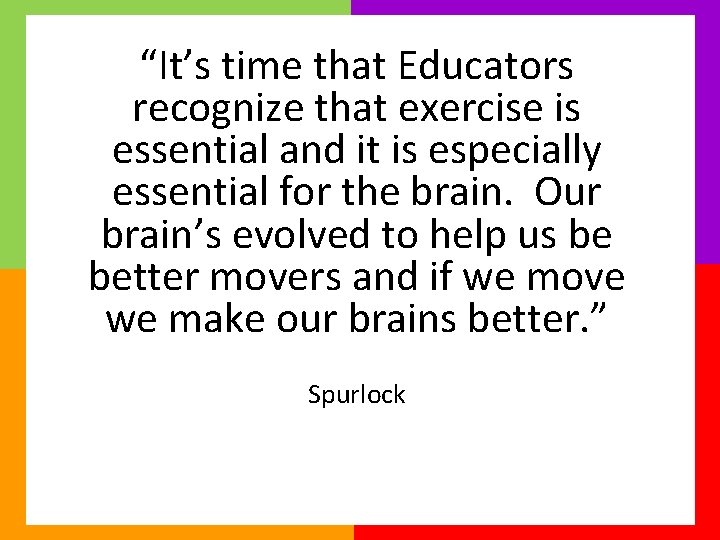 “It’s time that Educators recognize that exercise is essential and it is especially essential