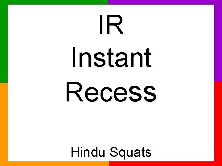 IR Instant Recess Hindu Squats 