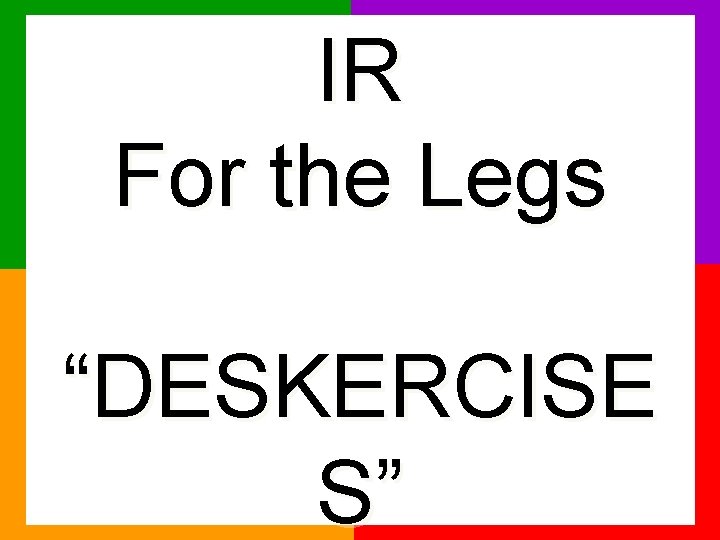 IR For the Legs “DESKERCISE S” 