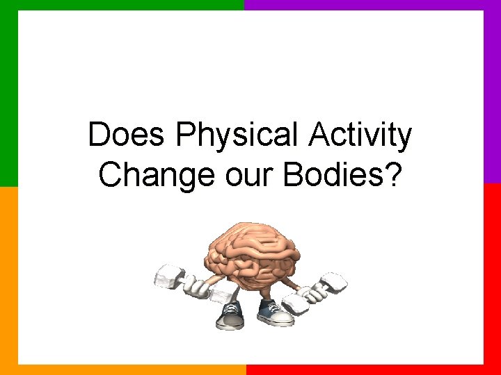 Does Physical Activity Change our Bodies? 