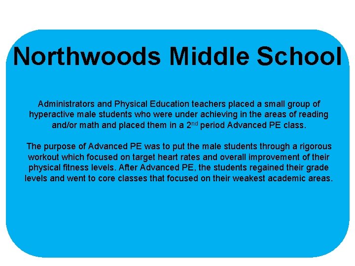 Northwoods Middle School Administrators and Physical Education teachers placed a small group of hyperactive
