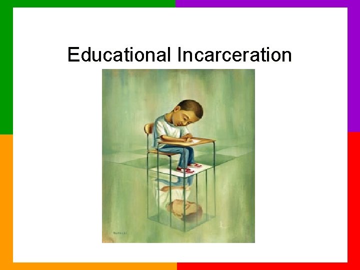 Educational Incarceration 