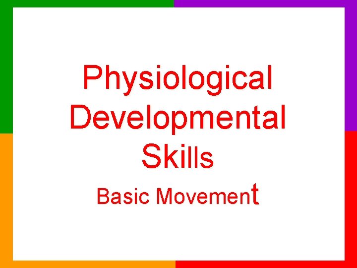 Physiological Developmental Skills Basic Movement 