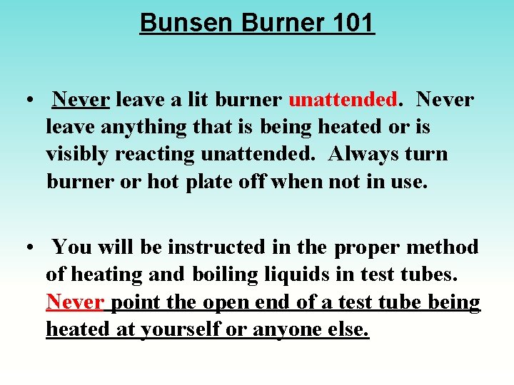 Bunsen Burner 101 • Never leave a lit burner unattended. Never leave anything that