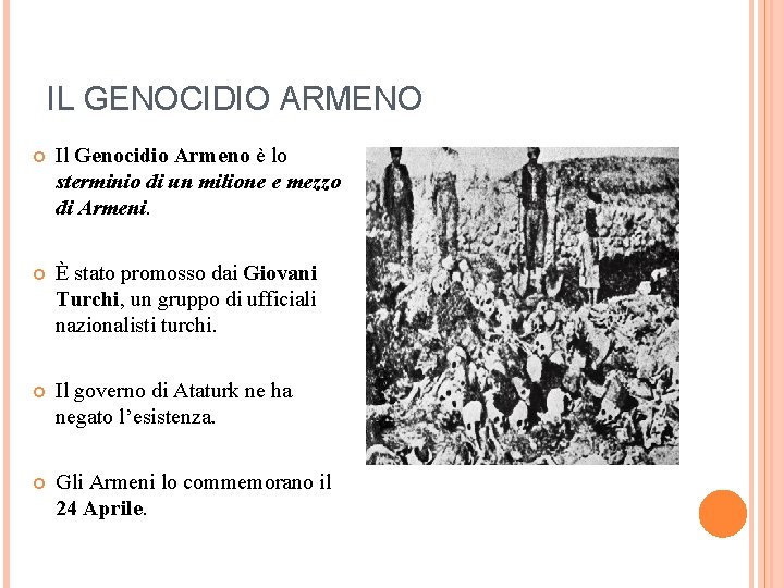 IL GENOCIDIO ARMENO Il Genocidio Armeno è lo sterminio di un milione e mezzo