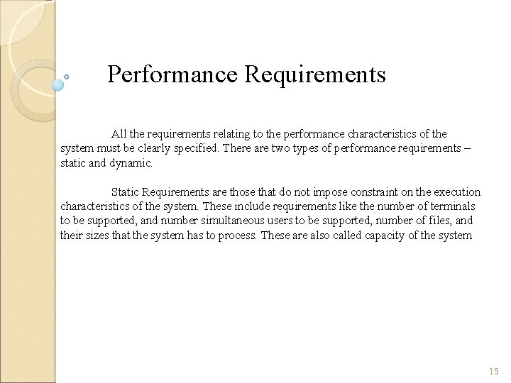 Performance Requirements All the requirements relating to the performance characteristics of the system must