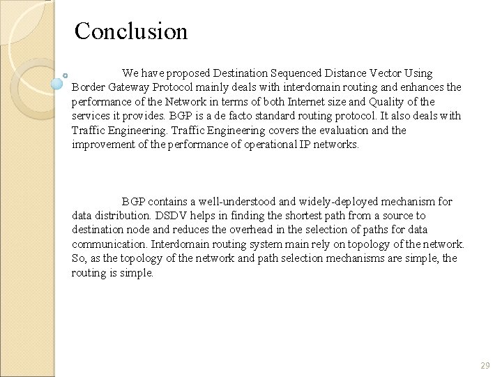 Conclusion We have proposed Destination Sequenced Distance Vector Using Border Gateway Protocol mainly deals