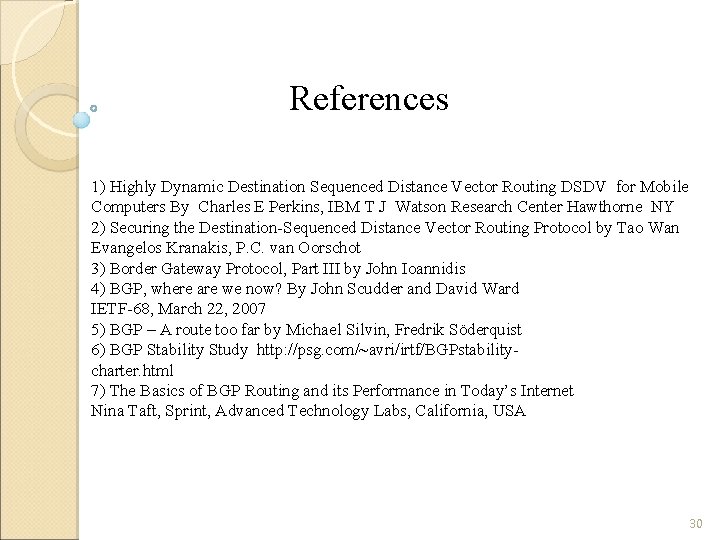 References 1) Highly Dynamic Destination Sequenced Distance Vector Routing DSDV for Mobile Computers By