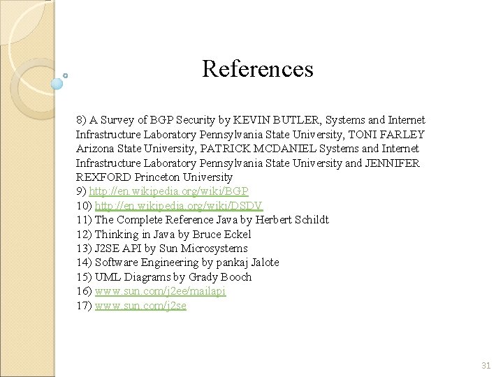 References 8) A Survey of BGP Security by KEVIN BUTLER, Systems and Internet Infrastructure