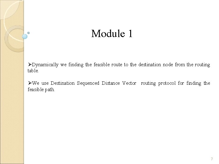 Module 1 ØDynamically we finding the feasible route to the destination node from the