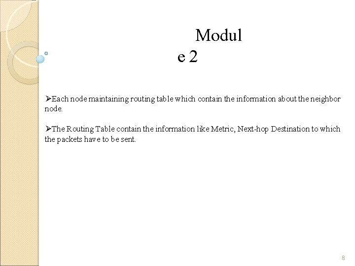 Modul e 2 ØEach node maintaining routing table which contain the information about the