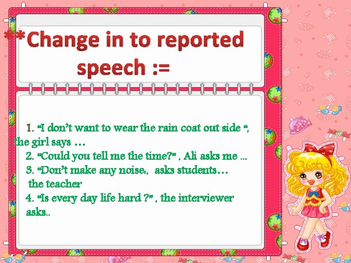 **Change in to reported speech : = 1. “I don’t want to wear the