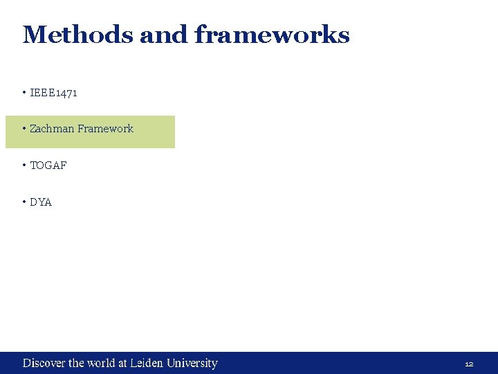 Methods and frameworks • IEEE 1471 • Zachman Framework • TOGAF • DYA 12