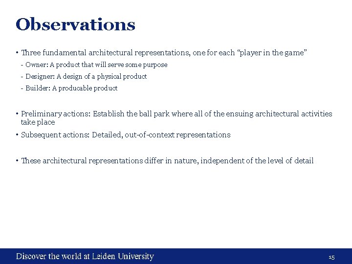 Observations • Three fundamental architectural representations, one for each “player in the game” -