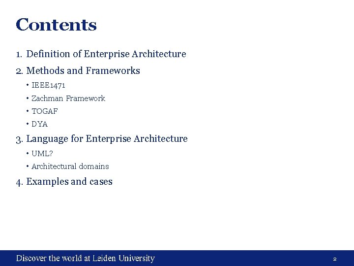 Contents 1. Definition of Enterprise Architecture 2. Methods and Frameworks • IEEE 1471 •