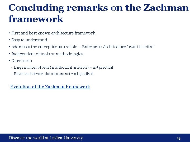 Concluding remarks on the Zachman framework • First and best known architecture framework •