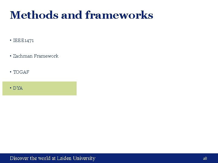 Methods and frameworks • IEEE 1471 • Zachman Framework • TOGAF • DYA 28
