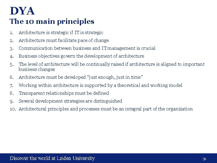 DYA The 10 main principles 1. Architecture is strategic if IT is strategic 2.