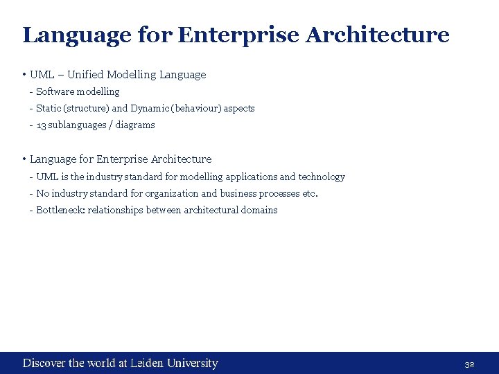 Language for Enterprise Architecture • UML – Unified Modelling Language - Software modelling -