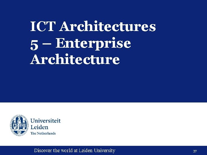 ICT Architectures 5 – Enterprise Architecture 37 