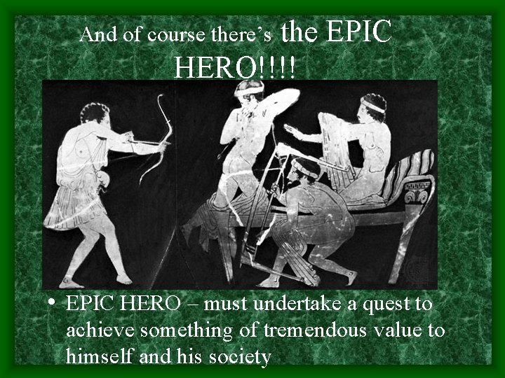 the EPIC HERO!!!! And of course there’s • EPIC HERO – must undertake a