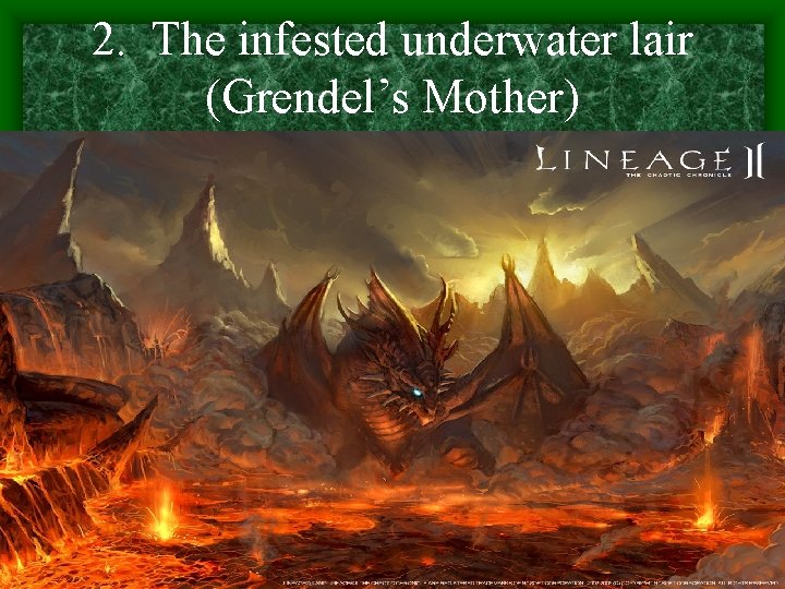2. The infested underwater lair (Grendel’s Mother) 