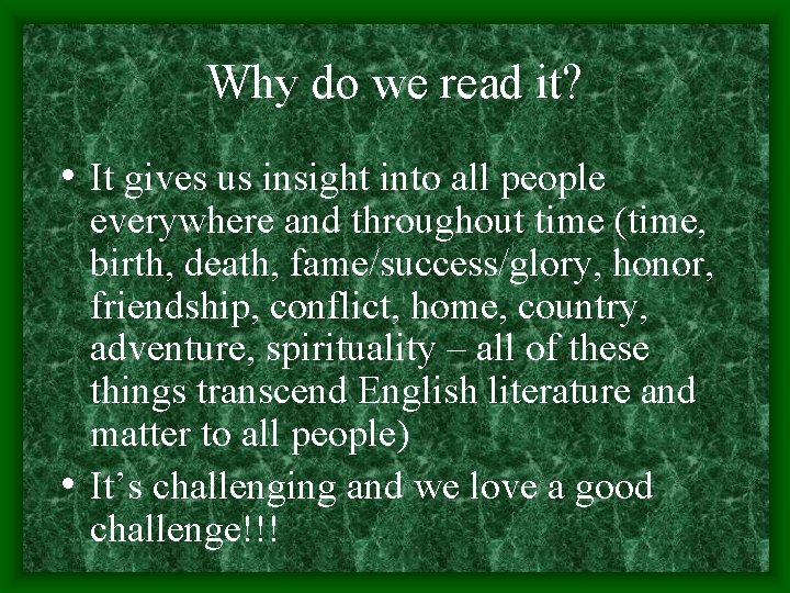 Why do we read it? • It gives us insight into all people everywhere