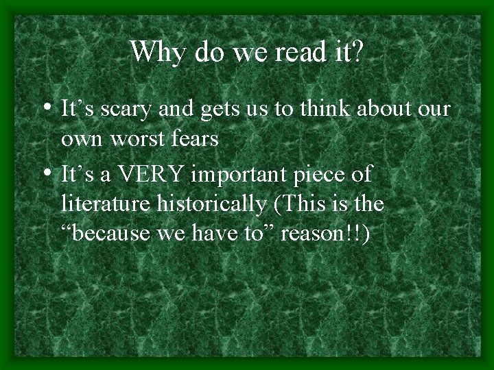 Why do we read it? • It’s scary and gets us to think about