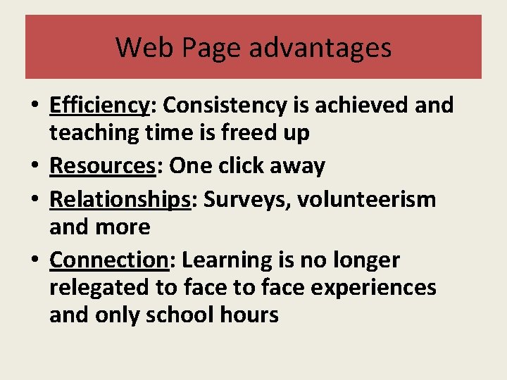 Web Page advantages • Efficiency: Consistency is achieved and teaching time is freed up