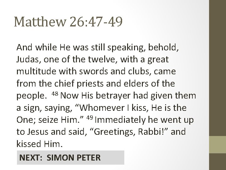 Matthew 26: 47 -49 And while He was still speaking, behold, Judas, one of