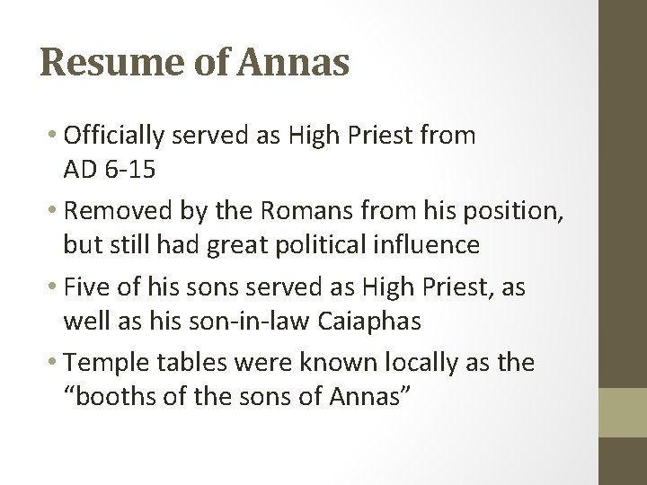 Resume of Annas • Officially served as High Priest from AD 6 -15 •