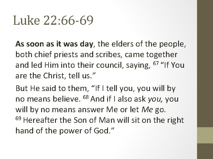 Luke 22: 66 -69 As soon as it was day, the elders of the