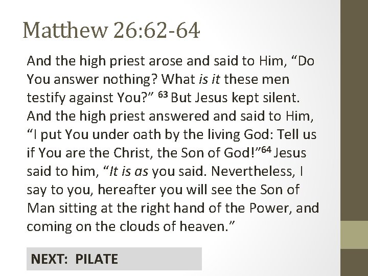 Matthew 26: 62 -64 And the high priest arose and said to Him, “Do