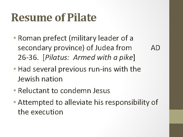 Resume of Pilate • Roman prefect (military leader of a secondary province) of Judea