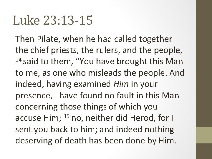 Luke 23: 13 -15 Then Pilate, when he had called together the chief priests,