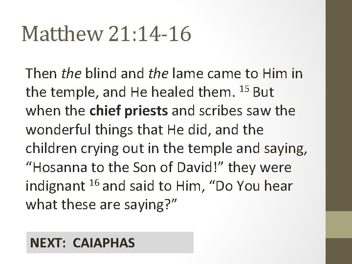 Matthew 21: 14 -16 Then the blind and the lame came to Him in