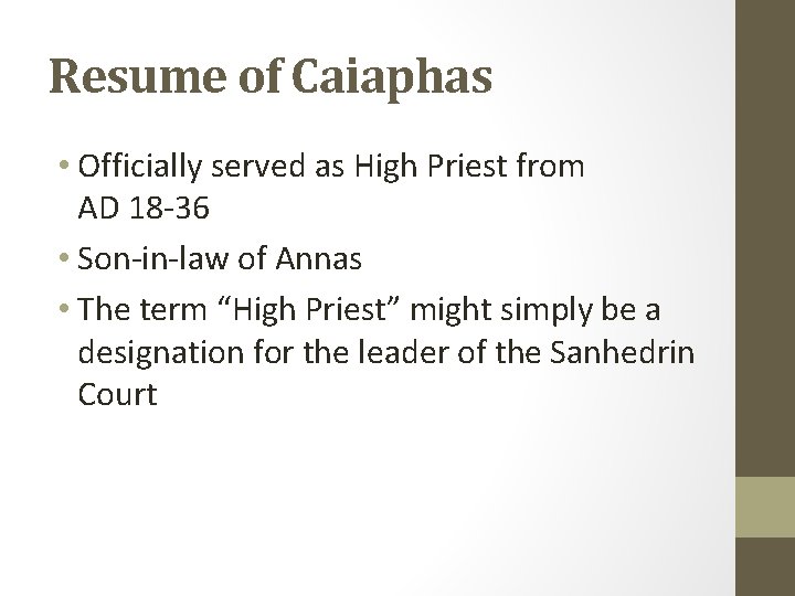 Resume of Caiaphas • Officially served as High Priest from AD 18 -36 •