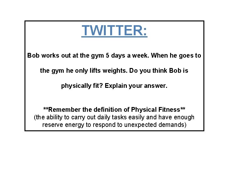 TWITTER: Bob works out at the gym 5 days a week. When he goes