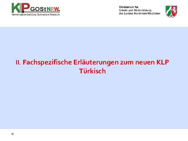 II. Fachspezifische Erläuterungen zum neuen KLP Türkisch 15 